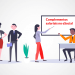 Complementos Salariais no eSocial: entenda como funciona