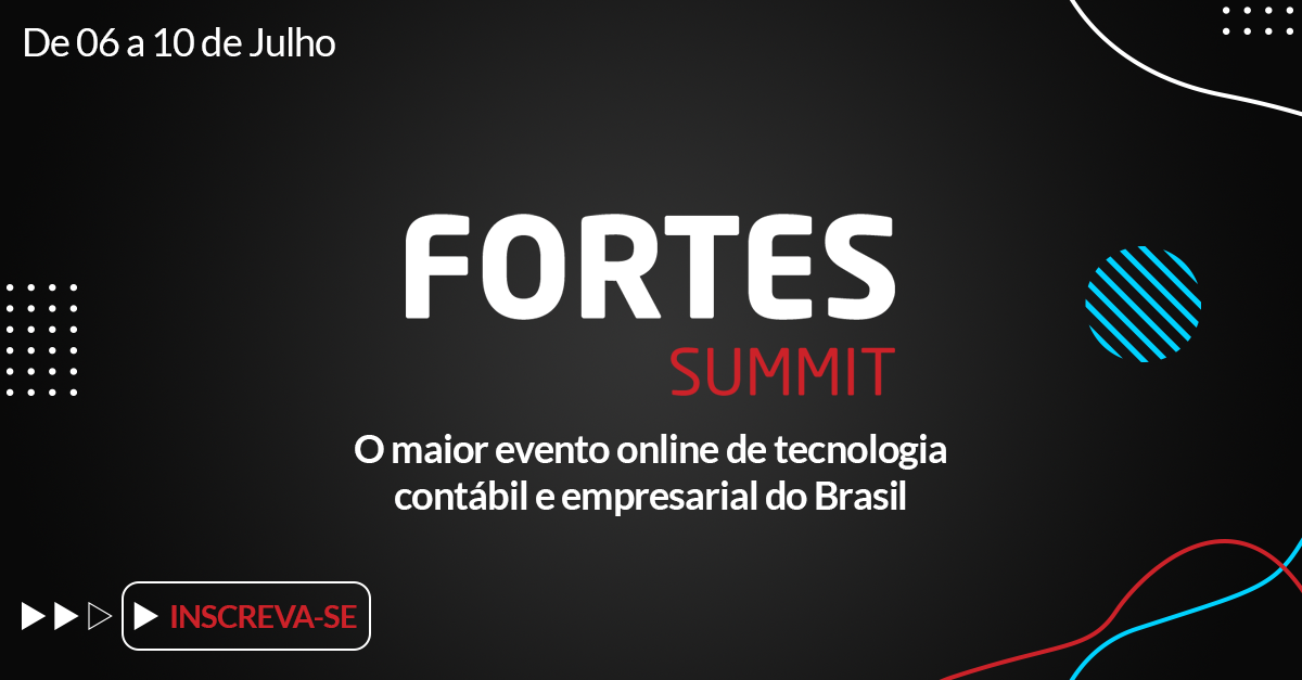 Fortes Summit: o maior evento online de tecnologia contábil e empresarial