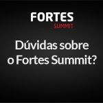 Dúvidas sobre o Fortes Summit