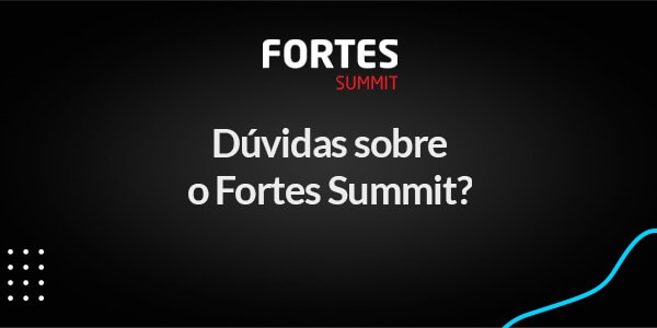 Dúvidas sobre o Fortes Summit