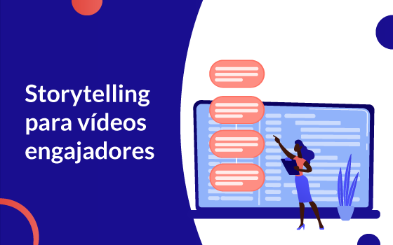 [Storytelling] Guia prático de Storytelling para vídeos engajadores nas empresas